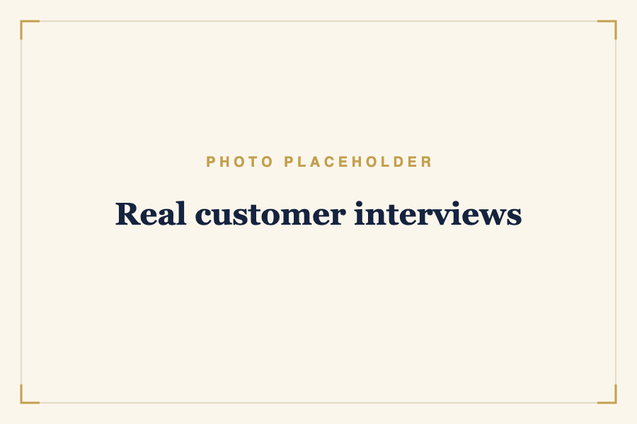 Real customer interviews