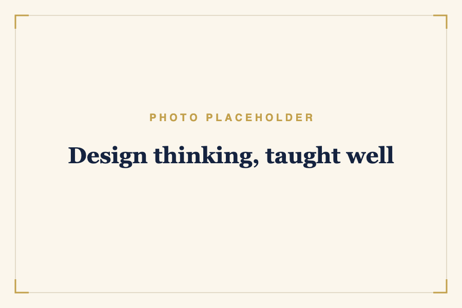 Design thinking, taught well